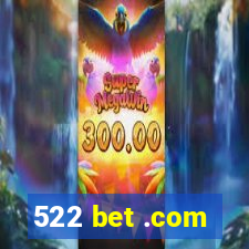 522 bet .com